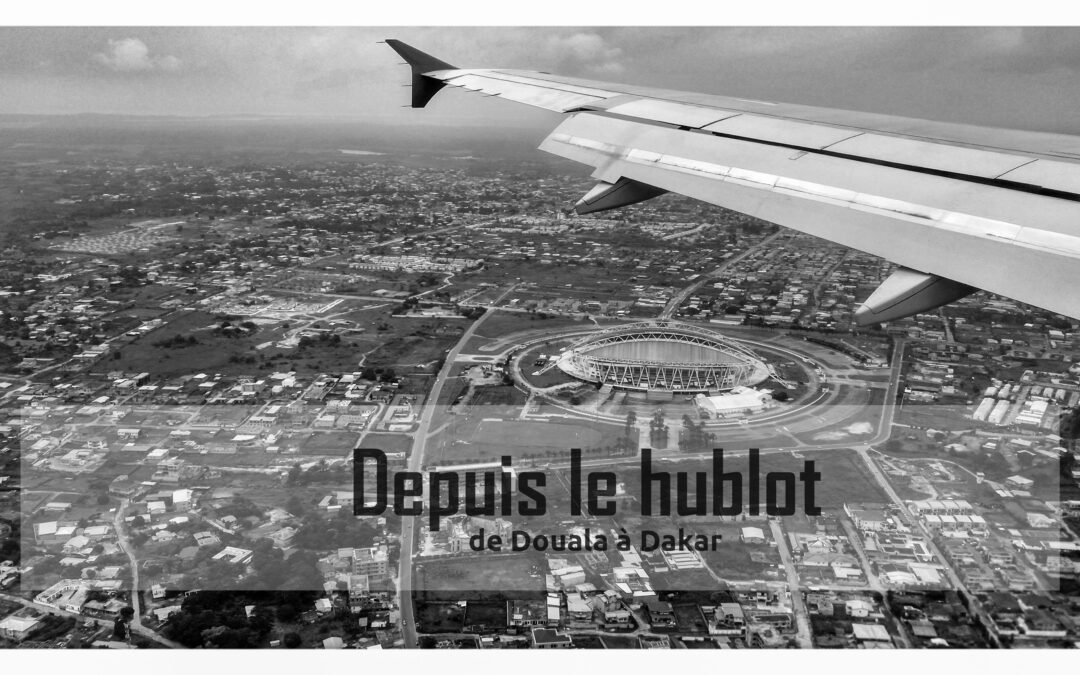 Depuis le hublot – de Douala à Dakar